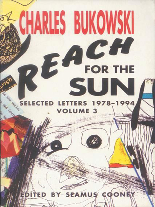 Title details for Reach for the Sun, Volume 3 by Charles Bukowski - Available